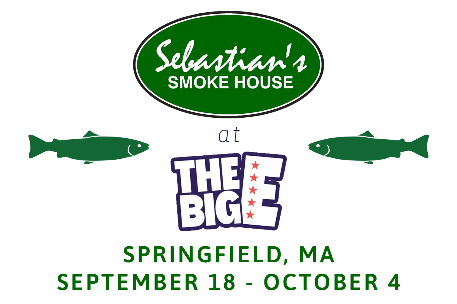 Green oval “Sebastian’s Smoke House” logo above fish graphics and “The Big E” logo; text reads: Springfield, MA, September 18 - October 4.
