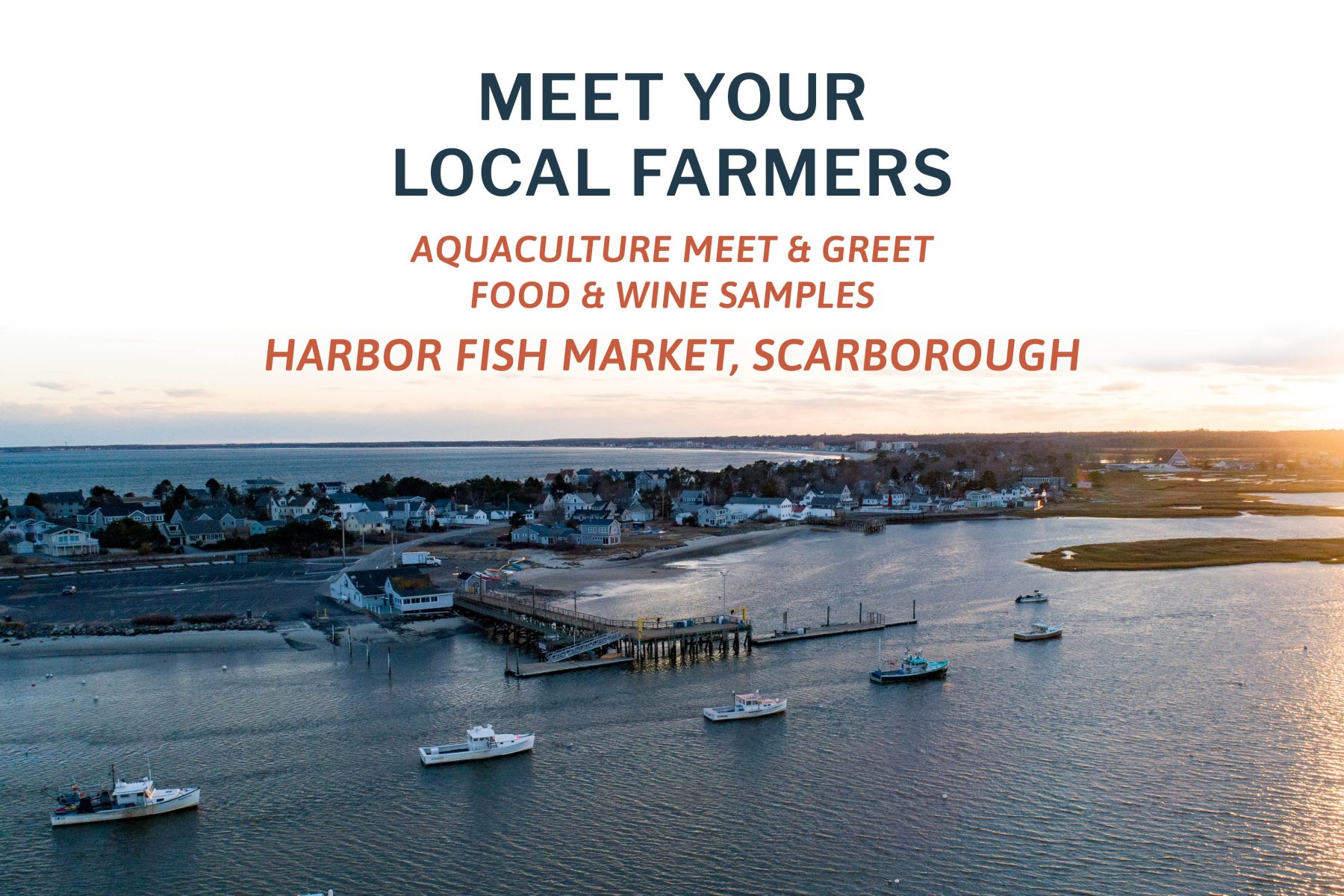 Aerial view of a harbor with boats and docks at sunset; event text overlaid promoting a local farmers meet and greet at Harbor Fish Market, Scarborough.